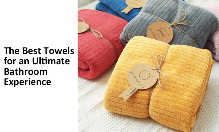 The Best Towels For An Ultimate Bathroom Experience – Ownkoti