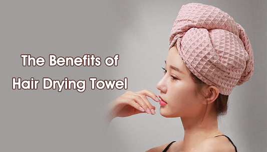 The Benefits of Hair Drying Towel