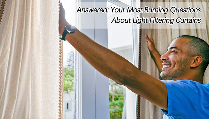 Answered: Your Most Burning Questions About Light Filtering Curtains