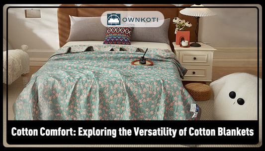 Cotton Comfort: Exploring the Versatility of Cotton Blankets