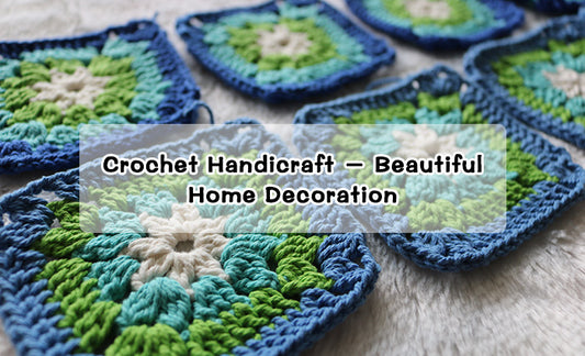 Crochet Handicrafts – Beautiful Home Decoration