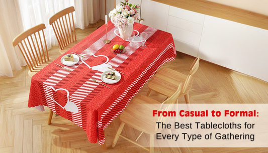 From Casual to Formal: The Best Tablecloths for Every Type of Gathering