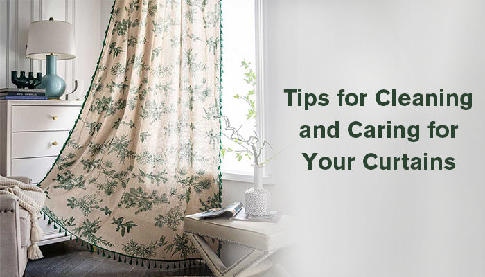 Tips for Cleaning and Caring for Your Curtains
