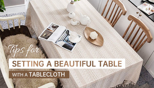 Tips for Setting a Beautiful Table with a Tablecloth