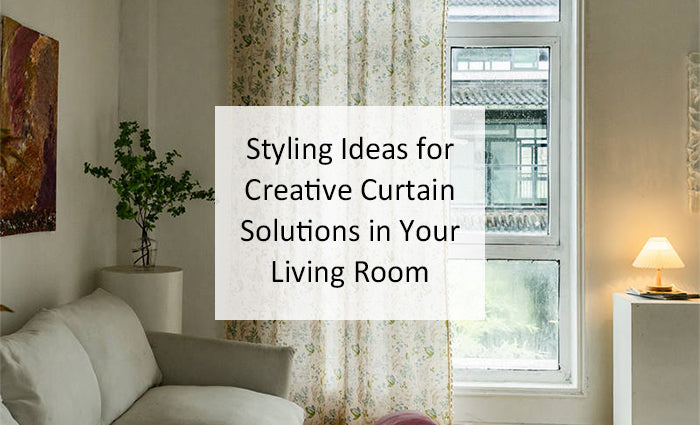 Styling Ideas for Creative Curtain Solutions in Your Living Room