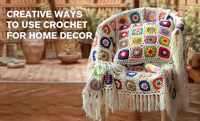 Creative Ways to Use Crochet for Home Decor