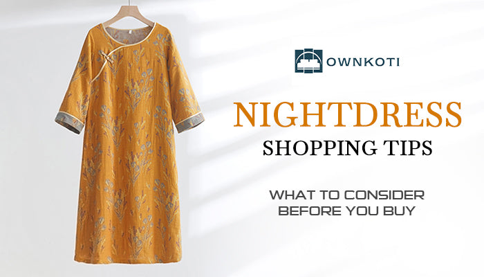 Nightdress Shopping Tips: What to Consider Before You Buy